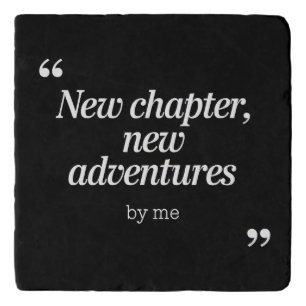 New Chapter, New Adventures Design by Me Trivet