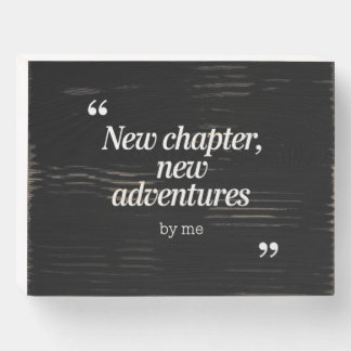 New Chapter, New Adventures Design by Me Wooden Box Sign