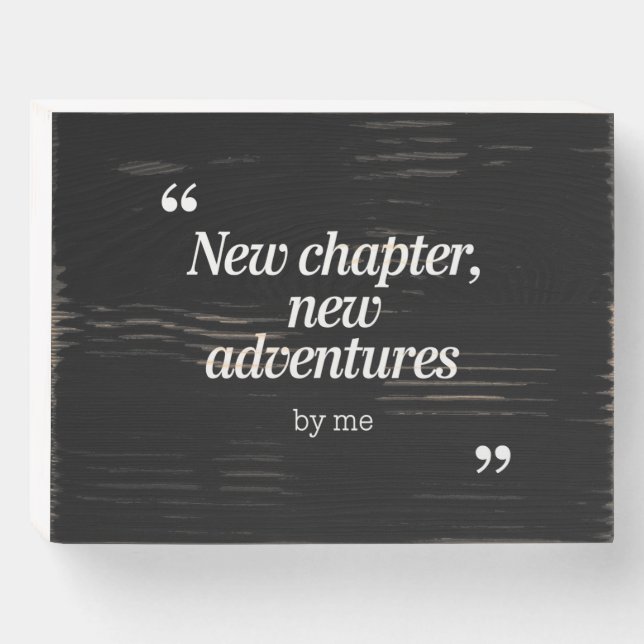 New Chapter, New Adventures Design by Me Wooden Box Sign (Front Horizontal)