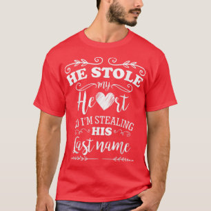 New Colors He Stole My Heart Funny Bride to Be  T-Shirt