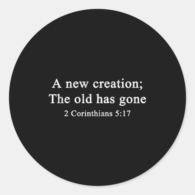 New Creation 2 Corinthians 5_17 Christian Faith  Classic Round Sticker (Front)