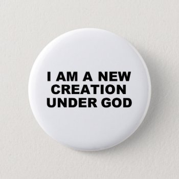 New Creation Button by agiftfromgod at Zazzle