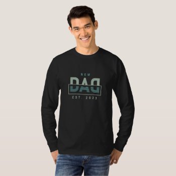 New Dad 2023 Black T-shirt by MalaysiaGiftsShop at Zazzle