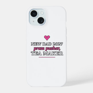 New Dad 2027: Pram Pusher, Tea Maker Phone Case