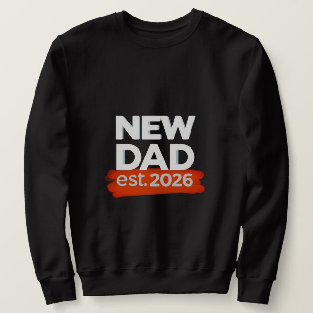 NEW DAD - est.2026 Sweatshirt (Design Front)