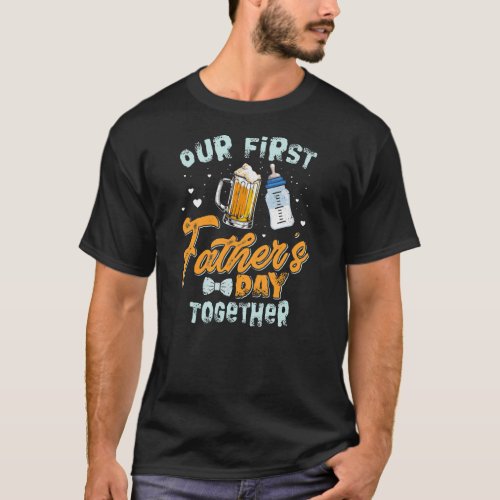 New Dad Fathers Day Our First Fathers Day T_Shirt