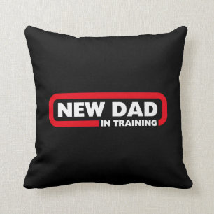 New Dad in Training - Funny Throw Pillow