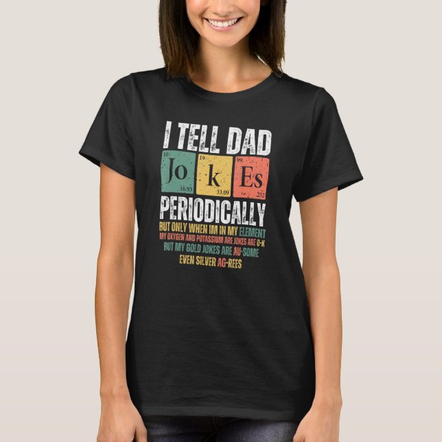 New Dad Jokes Periodically But Only When I m My El T-Shirt (Front)