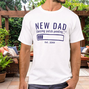 New Dad Sleeping Patch Pending Funny Blue Est. T-Shirt