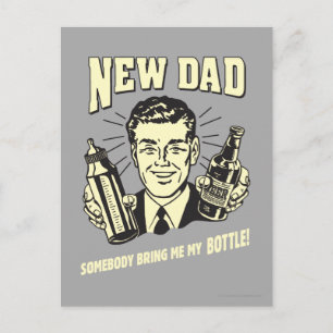 New Dad: Somebody Bring Me My Bottle Postcard
