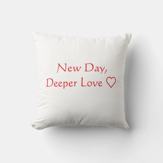 New Day, Deeper Love Pillow (Front)