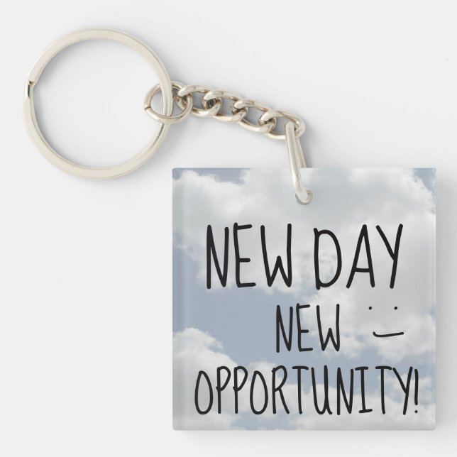 NEW DAY NEW OPPORTUNITY Fun Inspirational Quote Keychain (Front)