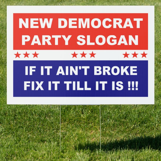 New Democrat Party Slogan  If It Ain't Broke Fix  Sign (Insitu)