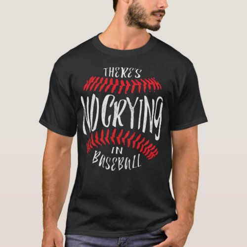 New Design Theres No Crying In baseball apparell b T_Shirt