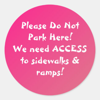 New! Do Not Park Here STICKERS! Classic Round Sticker