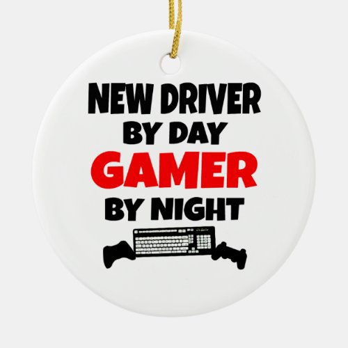 New Driver by Day Gamer by Night Ceramic Ornament