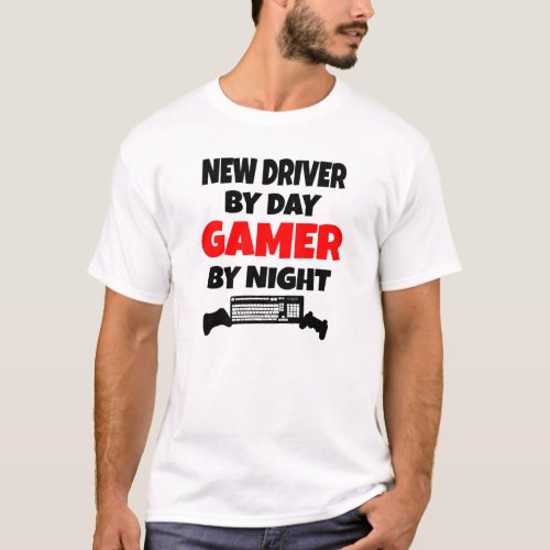 New Driver by Day Gamer by Night T_Shirt