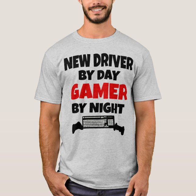 New Driver by Day Gamer by Night T-Shirt (Front)