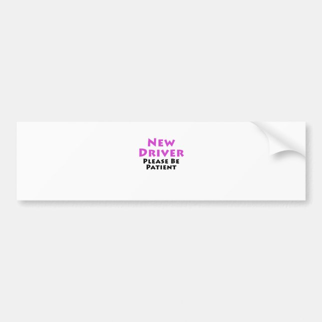 New Driver Please Be Patient Bumper Sticker (Front)