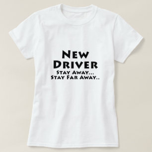New Driver Stay Away Stay Far Away T-Shirt