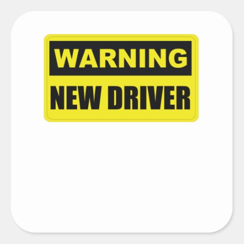 New Driver Warning _ Funny Warning Bumper Square Sticker