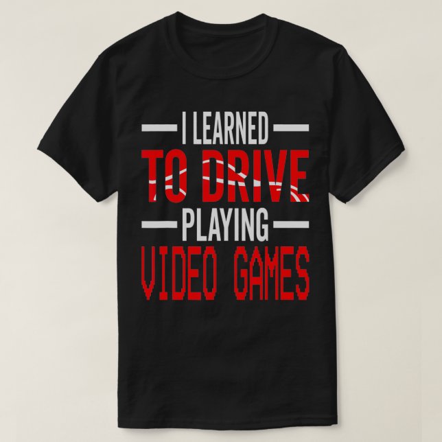 New drivers license tee learned to drive playing v (Design Front)