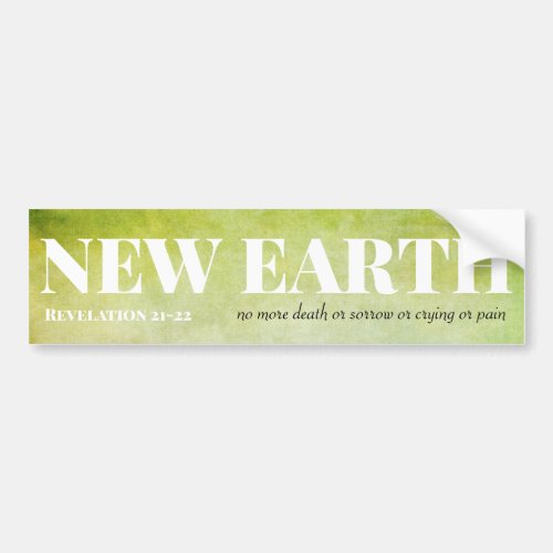 New Earth No More Death Sorrow Crying or Pain Bumper Sticker
