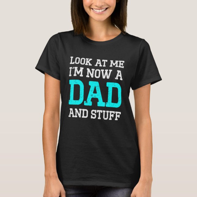 New First Time Dad To Be Look Daddy T-Shirt (Front)