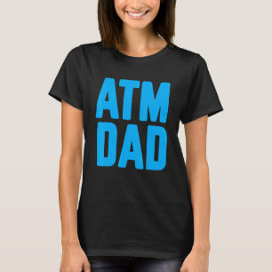 New First Time Daddy to Be ATM Dad 2 T-Shirt