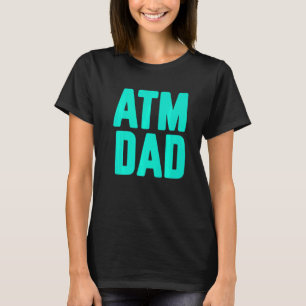 New First Time Daddy to Be ATM Dad 2 T-Shirt