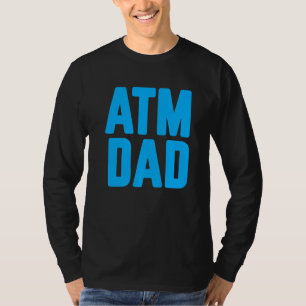 New First Time Daddy to Be ATM Dad  4 T-Shirt