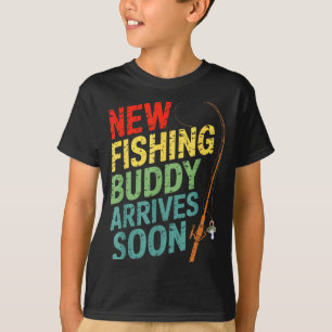 New Fishing Buddy Arrives Soon For Father’s Day An T-Shirt
