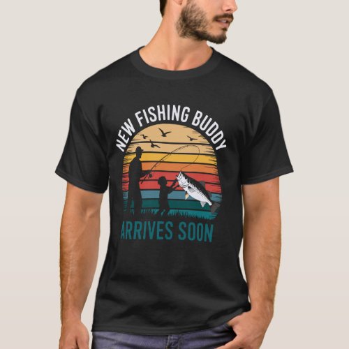 New Fishing Buddy Arrives Soon Funny Fathers Day D T-Shirt