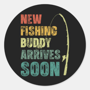 New Fishing Buddy Coming Soon Fishing Pregnancy An Classic Round Sticker
