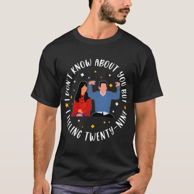 New Girl 29 Birthday 29th I'm Feelin' Twenty Nine  T-Shirt (Front)