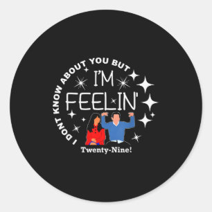 New Girl 29 I'm Feelin' Happy Birthday 29th Twenty Classic Round Sticker