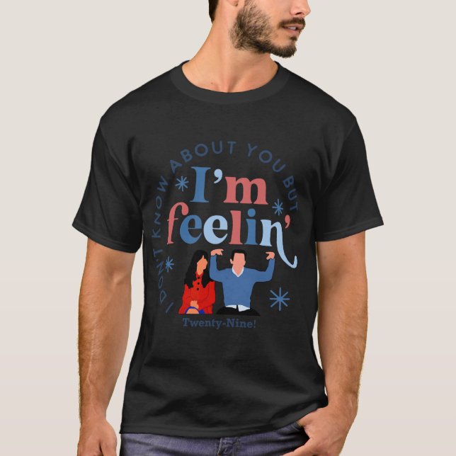 New Girl 29 I'm Feelin' Twenty Nine Happy Birthday T-Shirt (Front)