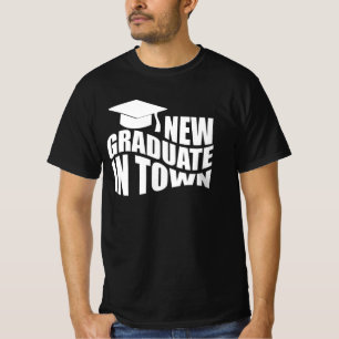 NEW GRADUATE IN TOWN. T-Shirt