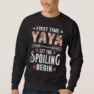 New Grandma First Time Yaya Let The Spoiling Begin Sweatshirt
