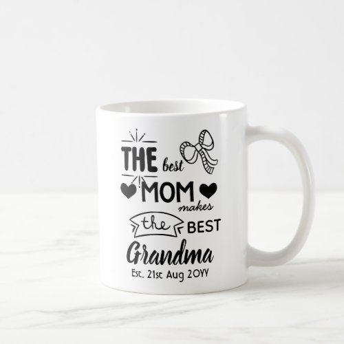 NEW GRANDMOTHER Est _ Best Mom Makes Best Grandma Coffee Mug