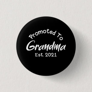 New Grandmother: Promoted To Grandma Est 2021 Button