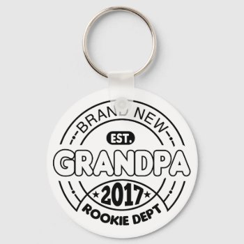 New Grandpa 2017 Keychain by mcgags at Zazzle