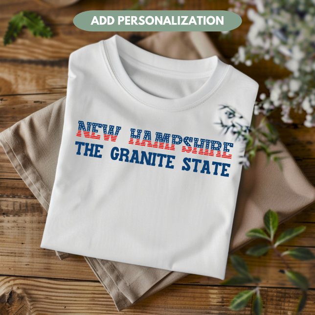 New Hampshire Patriotic The Granite State Custom T-Shirt (Creator Uploaded)