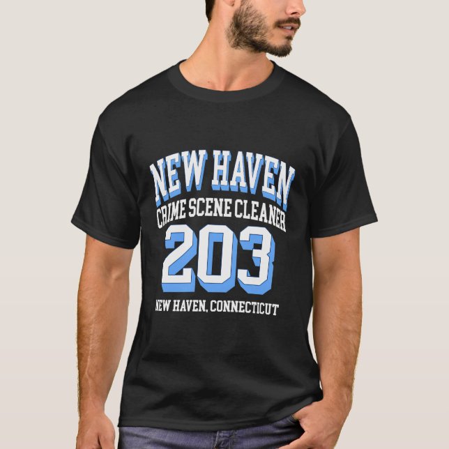 New Haven Area Code 203 - For Crime Scene Cleaners T-Shirt (Front)