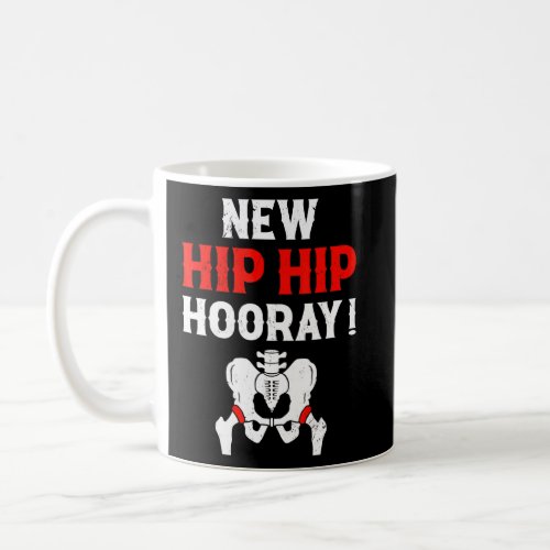 New Hip Hip Hooray   New Hip Owner Hip Replacement Coffee Mug
