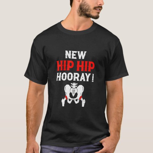 New Hip Hip Hooray   New Hip Owner Hip Replacement T_Shirt