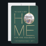 New Home Christmas Ornament Green & Gold 2 Photo Holiday Card<br><div class="desc">There's no place like a new home for the holidays! Share the joyful news of your new address as well as two of your favorite photos with an elegant green and gold moving announcement card. Text on this template is is simple to customize. (IMAGE PLACEMENT TIP: An easy way to...</div>
