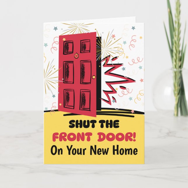 New Home Congratulations Shut the Front Door Card (Front)
