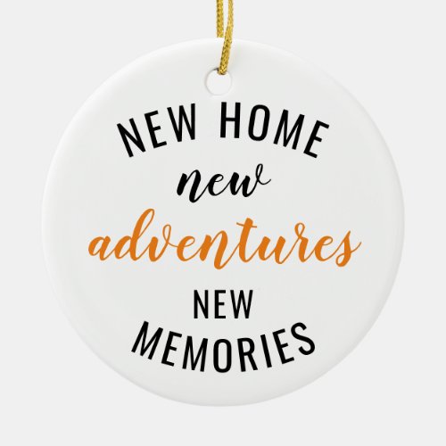 New Home New Adventure New Memories House Warming  Ceramic Ornament