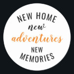 New Home New Adventure New Memories House Warming  Classic Round Sticker<br><div class="desc">House warming gifts, new home new adventures new memories. Funny new home gifts for friends, family, dad and mom. You can send it to your parents, best friends, dad, mom, grandpa, grandma on Halloween, Christmas or new home owners. This new home owners gift is perfect for Christmas, Valentine’s Day, Father's...</div>